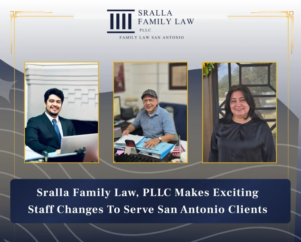Sralla Family Law, PLLC Makes Exciting Staff Changes To Serve San Antonio Clients