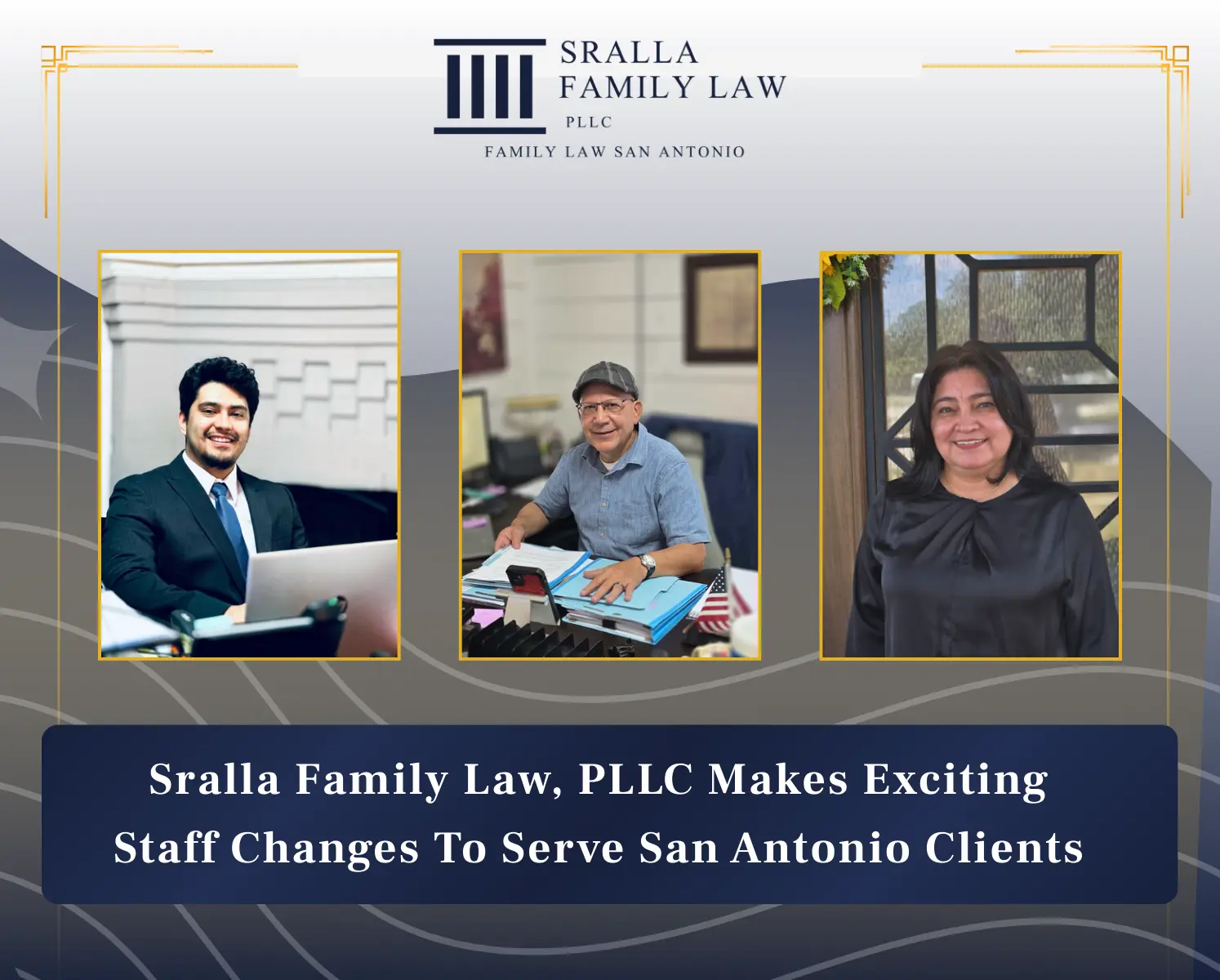 Sralla Family Law, PLLC Makes Exciting Staff Changes To Serve San Antonio Clients